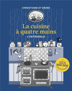 La cuisine à quatre mains. L'intégrale - DEDEE/CHRISTIANE