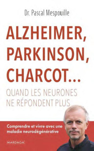 Alzheimer, Parkinson, Charcot... Quand les neurones ne répondent plus - Mespouille Pascal ; Poirisse Laurence