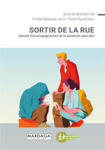 Sortir de la rue. Manuel d'accompagnement de la personne sans-abri - Haeyer Aurore d' ; Meessen Emilie ; Ryckmans Pierr
