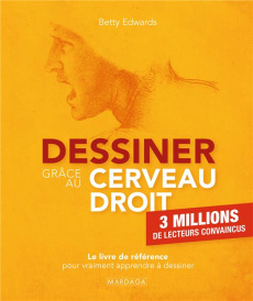 Dessiner grâce au cerveau droit. Le livre de référence pour vraiment apprendre à dessiner, 7e éditio - Edwards Betty ; Zaïd Lydia ; Al-Zemmouri Naïm