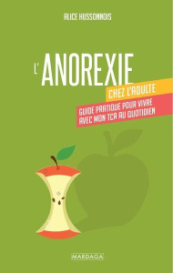 L'anorexie mentale chez l'adulte. Guide pratique pour vivre avec mon TCA et cheminer vers la guériso - Hussonnois Alice
