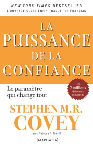 La puissance de la confiance. Le paramètre qui change tout - Covey Stephen M. R. ; Merrill Rebecca R.