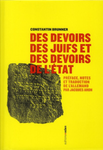 Des devoirs des juifs et des devoirs de l'Etat - Brunner Constantin ; Aron Jacques