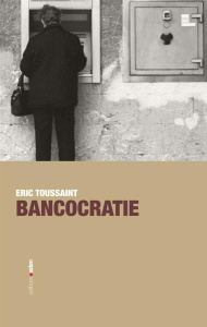 Bancocratie - Toussaint Eric