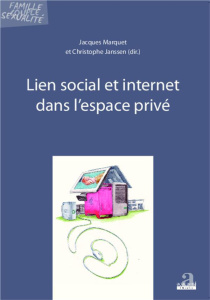 Lien social et internet dans l'espace privé - Marquet Jacques ; Janssen Christophe