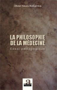 La philosophie de la médecine. Essai pédagogique - Nkulu Kabamba Olivier