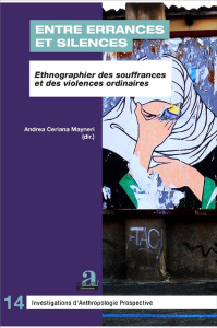 Entre errances et silences. Ethnographier des souffrances et des violences ordinaires - Ceriana Mayneri Andrea