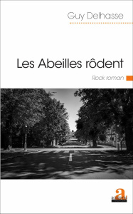 Les Abeilles rôdent. Rock roman - Delhasse Guy