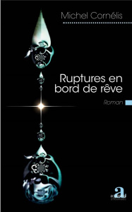 Ruptures en bord de rêve - Cornélis Michel