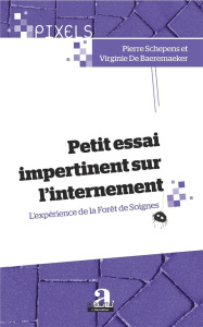 Petit essai impertinent sur l'internement. L'expérience de la Forêt de Soignes - Schepens Pierre ; De Baeremaeker Virginie