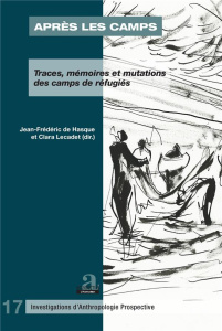 Après les camps. Traces, mémoires et mutations des camps de réfugiés, avec 1 DVD - Hasque Jean-Frédéric de ; Lecadet Clara