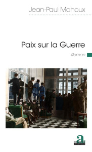 Paix sur la Guerre - Mahoux Jean-Paul