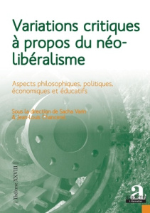 Variations critiques à propos du néolibéralisme. Aspects philosophiques, politiques, économiques et - Varin Sacha ; Chancerel Jean-Louis