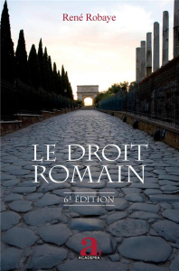 Le Droit romain. (6e édition) - Robaye René