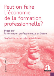 Peut-on faire l'économie de la formation professionnelle ? Etude sur la formation professionnelle en - Hanhart Siegfried ; Voirol-Rubido Isabel