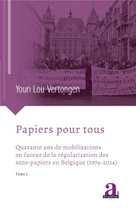 Papiers pour tous. Quarante ans de mobilisations en faveur de la régularisation des sans-papiers en - Vertongen Youri
