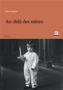 Au-delà des mères - Leens Luc