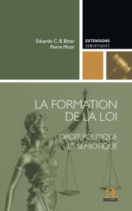 La formation de la loi. Droit, politique et sémiotique - Bittar Eduardo C. B. ; Moor Pierre