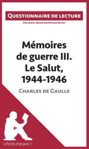 Mémoires de guerre III. Le salut, 1944-1946 de Charles de Gaulle - lepetitlitteraire.Fr. Questionna - Riguet Marine
