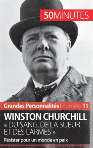 Winston churchill « du sang, de la sueur et des larmes ». Résister pour un monde en paix - Fontaine Catherine ; Hairy Guillaume