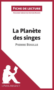 La planète des singes. Résumé complet et analyse détaillée de l'oeuvre - Boulle Pierre ; Baudot Antoine
