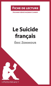 Le suicide français. Résumé complet et analyse détaillée de l'oeuvre - Zemmour Eric ; Lambert Jérémy