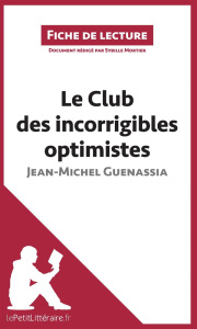 Le club des incorrigibles optimistes. Résumé complet et analyse détaillée de l'oeuvre - Guenassia Jean-Michel ; Mortier Sybille