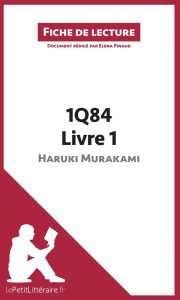 1Q84, tome 1 d'Haruki Murakami. Résumé complet et analyse détaillée de l'oeuvre - Pinaud Elena