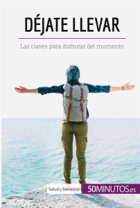 DEJATE LLEVAR - LAS CLAVES PARA DISFRUTAR DEL MOMENTO - ELISE SAVARO