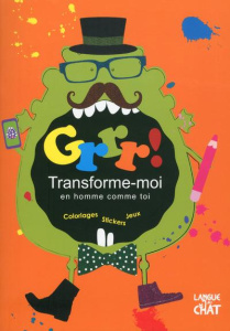 Grrr ! Transforme-moi en homme comme toi - Delivoria Myrto