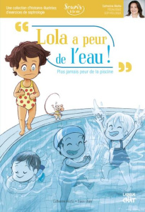 Lola a peur de l'eau !. Plus jamais peur de la piscine - Aliotta Catherine ; Blain Ewen