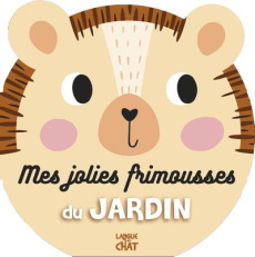 Mes jolies frimousses du jardin - COLLECTIF
