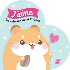 J'aime les animaux domestiques - COLLECTIF