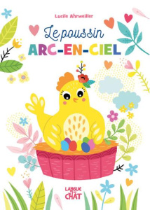 Le poussin arc-en-ciel - Ahrweiller Lucile