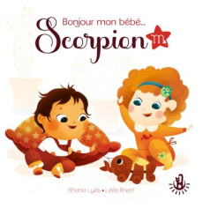 Bonjour mon bébé... Scorpion - Lyès Shana ; Brient Leïla