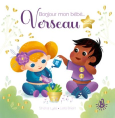 Bonjour mon bébé... Verseau - Lyès Shana ; Brient Leïla