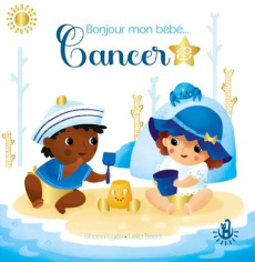 Bonjour mon bébé ... Cancer - Lyès Shana ; Brient Leïla