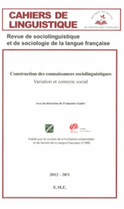 Cahiers de linguistique N° 38/1, 2012 : Construction des connaissances sociolinguistiques. Variation - Gadet Françoise
