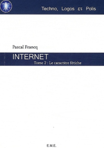 Internet. Tome 2, Le caractère fétiche - Francq Pascal