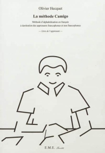 La méthode Camigo. Méthode d'alphabétisation en français à destination des apprenants francophones e - Hecquet Olivier