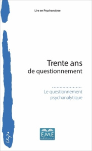 Trente ans de questionnement. Le questionnement psychanalytique - Bonetti Daniel ; Foy Tanguy de ; Fierens Christian
