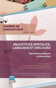 Cahiers de linguistique N° 44/2, 2018 : (In)justices spatiales, langue(s) et discours. Théorisations - Deshayes Thierry ; Kühl Nicolas ; Lesacher Claire