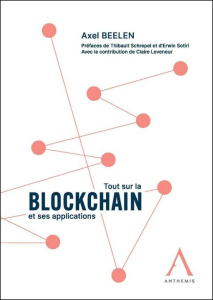 Tout sur la blockchain et ses applications - Beelen Axel ; Leveneur Claire ; Schrepel Thibault