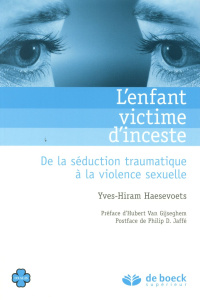 L'enfant victime d'inceste. De la séduction traumatique à la violence sexuelle - Haesevoets Yves-Hiram ; Van Gijseghem Hubert ; Jaf