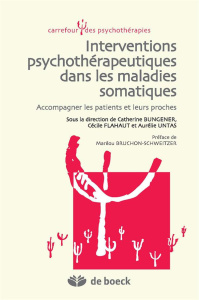 Interventions psychothérapeutiques dans les maladies somatiques - Untas Aurélie ; Bungener Catherine ; Flahault Céci