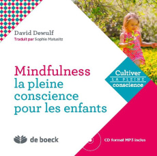 Mindfulness : la pleine conscience pour les enfants. Avec 1 CD audio MP3 - Dewulf David ; Matusitz Sophie ; Van Rymenam Anne