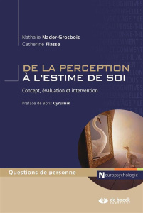 De la perception à l'estime de soi. Concept, évaluation et intervention - Nader-Grosbois Nathalie ; Fiasse Catherine ; Cyrul