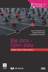 Big data - Open data. Quelles valeurs ? Quels enjeux ? - Broudoux Evelyne ; Chartron Ghislaine