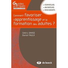 Comment favoriser l'apprentissage et la formation des adultes ? - Faulx Daniel ; Danse Cédric ; Ruano-Borbalan Jean-