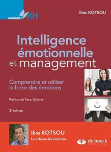 Intelligence émotionnelle et management. Comprendre et utiliser la force des émotions, 3e édition - Kotsou Ilios ; Salovey Peter